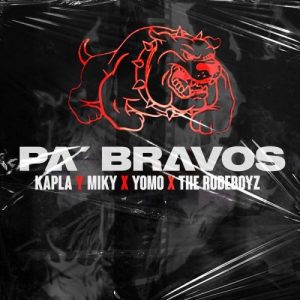 Kapla Y Miky Ft. Yomo Y The Rudeboyz – Pa Bravo